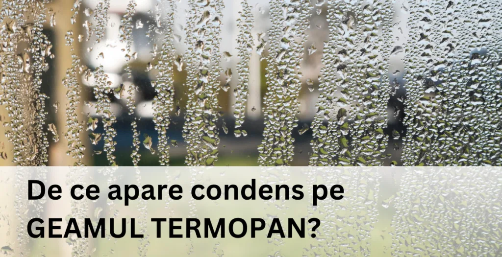 Picături de condens pe geamul unei ferestre termopan